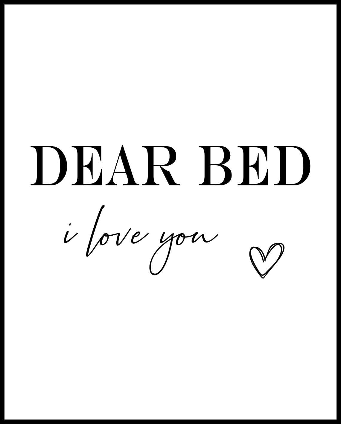 I love my bed poster