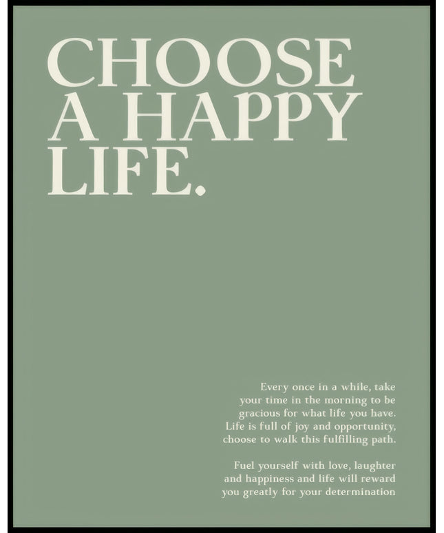 Ein Poster mit dem Text "CHOOSE A HAPPY LIFE" und einer ermutigenden Botschaft, das Leben mit Freude und Dankbarkeit zu leben.