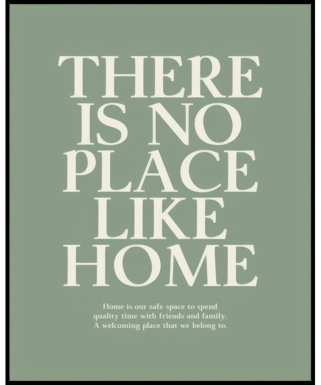 Ein Poster mit dem Text "THERE IS NO PLACE LIKE HOME", darunter eine beruhigende Botschaft über die Bedeutung von Zuhause.